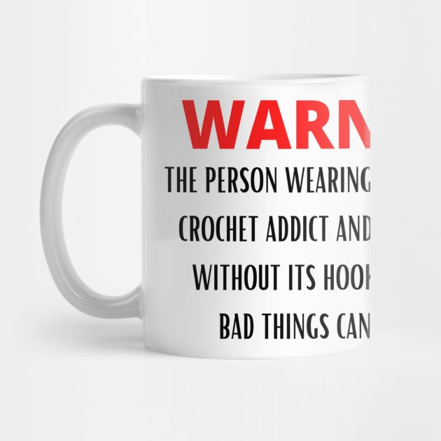 WARNING Crochet Addict by Desert Hippie Designs